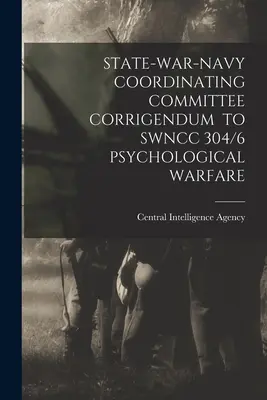 Státně-válečný koordinační výbor Oprava k Swncc 304/6 Psychologická válka - State-War-Navy Coordinating Committee Corrigendum to Swncc 304/6 Psychological Warfare