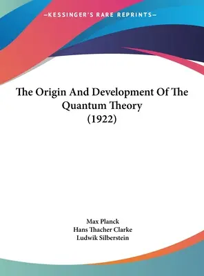 Vznik a vývoj kvantové teorie (1922) - The Origin And Development Of The Quantum Theory (1922)