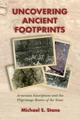 Odhalování dávných stop: Arménské nápisy a poutní cesty na Sinaji: Odhalení původních arménských nápisů a poutních cest na Sinaji - Uncovering Ancient Footprints: Armenian Inscriptions and the Pilgrimage Routes of the Sinai