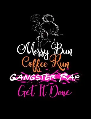 Messy Bun Coffee Run: Vtipné citáty a slovní hříčky: Vysokoškolský sešit s ručně psanými poznámkami - Messy Bun Coffee Run: Funny Quotes and Pun Themed College Ruled Composition Notebook