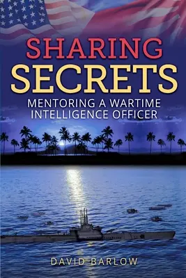 Sdílení tajemství: Mentoring válečného zpravodajského důstojníka - Sharing Secrets: Mentoring a Wartime Intelligence Officer