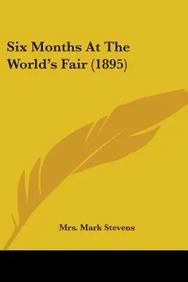 Šest měsíců na světové výstavě (1895) - Six Months At The World's Fair (1895)