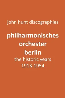 Philharmonisches Orchester Berlin, historická léta 1913-1954. (Berlínský filharmonický orchestr). - Philharmonisches Orchester Berlin, the historic years, 1913-1954. (Berlin Philharmonic Orchestra).