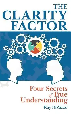 Faktor jasnosti: Čtyři tajemství skutečného porozumění - The Clarity Factor: Four Secrets of True Understanding