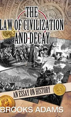 Zákon civilizace a úpadku: Esej o dějinách - The Law of Civilization and Decay: An Essay on History