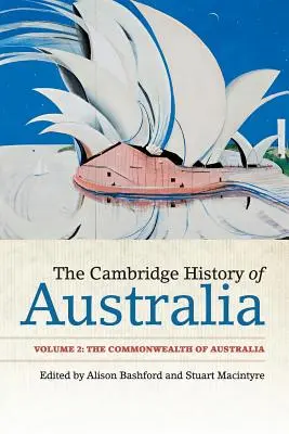 Cambridgeské dějiny Austrálie: Svazek 2, Australský svaz - The Cambridge History of Australia: Volume 2, the Commonwealth of Australia