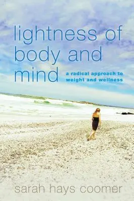 Lehkost těla a mysli: Radikální přístup k váze a wellness - Lightness of Body and Mind: A Radical Approach to Weight and Wellness