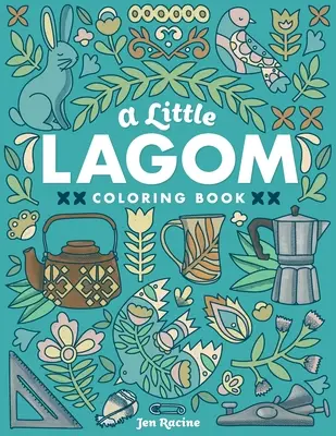 Malá kniha omalovánek Lagom: Skandinávií inspirovaná rovnováha a harmonie - A Little Lagom Coloring Book: Scandinavian Inspired Balance & Harmony