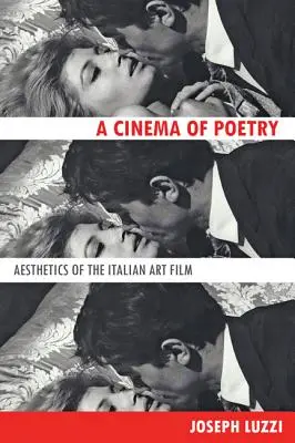 Kino poezie: Estetika italského uměleckého filmu - Cinema of Poetry: Aesthetics of the Italian Art Film