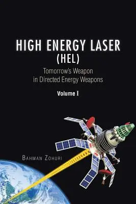 Vysokoenergetický laser (HEL): Laser zítřka ve zbraních se směrovanou energií Svazek I - High Energy Laser (HEL): Tomorrow's Weapon in Directed Energy Weapons Volume I