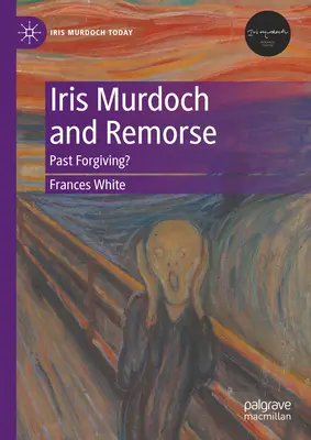 Iris Murdochová a výčitky svědomí: Minulost odpouští? - Iris Murdoch and Remorse: Past Forgiving?