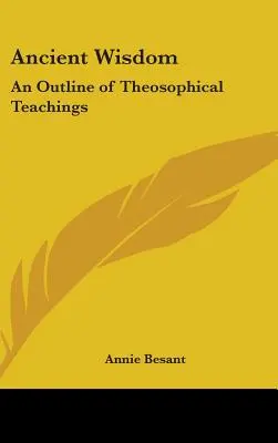 Prastará moudrost: Přehled teosofického učení. - Ancient Wisdom: An Outline of Theosophical Teachings