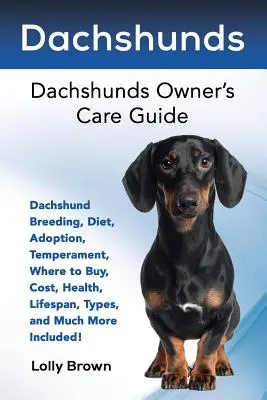Jezevčíci: Chov jezevčíků, strava, adopce, temperament, kde koupit, náklady, zdraví, délka života, typy a mnoho dalšího! - Dachshunds: Dachshund Breeding, Diet, Adoption, Temperament, Where to Buy, Cost, Health, Lifespan, Types, and Much More Included!
