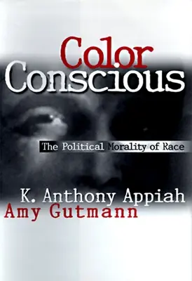 Vědomí barev: Politická morálka rasy - Color Conscious: The Political Morality of Race