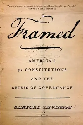 Framed: Americká ústava a krize vládnutí: 51 ústav a krize vládnutí - Framed: America's 51 Constitutions and the Crisis of Governance
