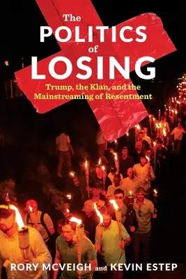 Politika prohrávání: Trump, Klan a mainstreaming resentimentu - The Politics of Losing: Trump, the Klan, and the Mainstreaming of Resentment