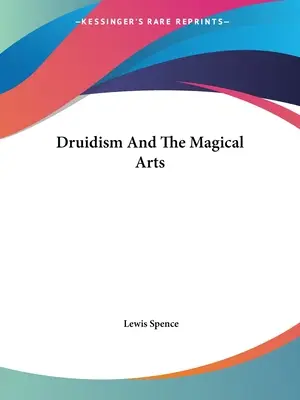 Druidismus a magická umění - Druidism And The Magical Arts