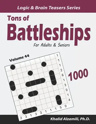 Tuny bitevních lodí pro dospělé a seniory: 1000 snadných až těžkých hádanek (10x10) - Tons of Battleships for Adults & Seniors: 1000 Easy to Hard Puzzles (10x10)
