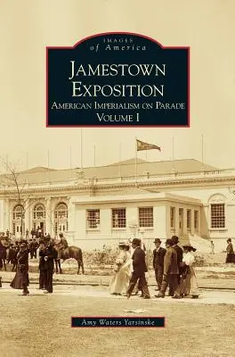 Jamestown Exposition: Americký imperialismus na přehlídce, I. díl - Jamestown Exposition: American Imperialism on Parade, Volume I