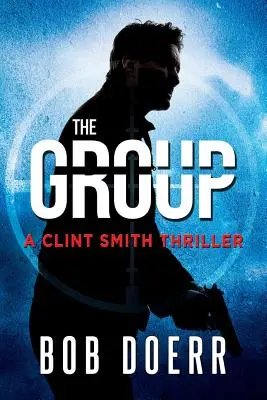Skupina: (Thriller Clinta Smithe, kniha 2) - The Group: (A Clint Smith Thriller Book 2)