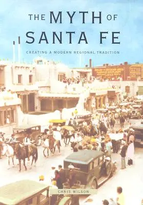 Mýtus Santa Fe: Vytváření moderní regionální tradice - Myth of Santa Fe: Creating a Modern Regional Tradition