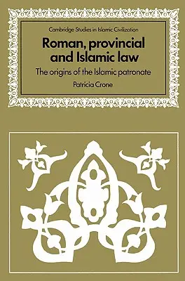 Římské, zemské a islámské právo: - Roman, Provincial and Islamic Law: The Origins of the Islamic Patronate