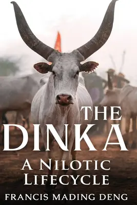 Dinka a nilotský životní styl - The Dinka A Nilotic of Lifecyle