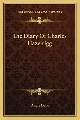 Deník Charlese Hazelrigga - The Diary Of Charles Hazelrigg