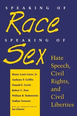 Když už mluvíme o rase, když už mluvíme o sexu: Hate Speech, Civil Rights, and Civil Liberties (Nenávistné projevy, občanská práva a občanské svobody). - Speaking of Race, Speaking of Sex: Hate Speech, Civil Rights, and Civil Liberties