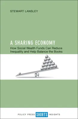 Ekonomika sdílení: Jak mohou fondy sociálního bohatství snížit nerovnost a přispět k vyrovnaným účtům - A Sharing Economy: How Social Wealth Funds Can Reduce Inequality and Help Balance the Books