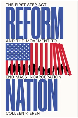 Reformní národ: The First Step ACT and the Movement to End Mass Incarceration (První krok ACT a hnutí za ukončení masového uvěznění) - Reform Nation: The First Step ACT and the Movement to End Mass Incarceration