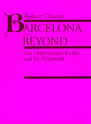 Barcelona a dál: Disputace z roku 1263 a její následky - Barcelona and Beyond: The Disputation of 1263 and Its Aftermath