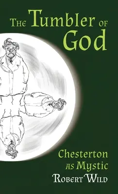 Tumbler of God: Chesterton jako mystik - Tumbler of God: Chesterton as Mystic