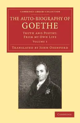 Goethova autobiografie: Pravda a poezie: Z mého vlastního života - The Auto-Biography of Goethe: Truth and Poetry: From My Own Life