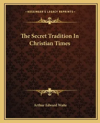 Tajná tradice v křesťanské době - The Secret Tradition In Christian Times