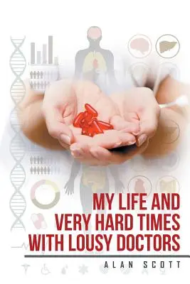 Můj život a velmi těžké časy s mizernými lékaři - My Life and Very Hard Times with Lousy Doctors