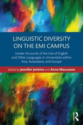 Jazyková rozmanitost na půdě EMI: Sborník zasvěcených zpráv o používání angličtiny a dalších jazyků na univerzitách v Asii, Austrálii a Evropě. - Linguistic Diversity on the EMI Campus: Insider accounts of the use of English and other languages in universities within Asia, Australasia, and Europ