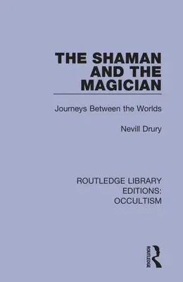 Šaman a mág: Cesty mezi světy - The Shaman and the Magician: Journeys Between the Worlds