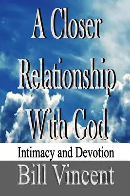 Bližší vztah s Bohem: Důvěrnost a oddanost - A Closer Relationship With God: Intimacy and Devotion