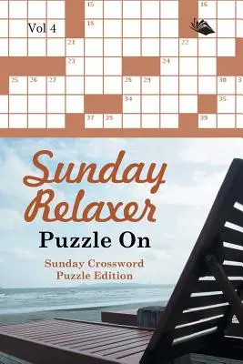 Nedělní relaxační hádanka Vol 4: Nedělní křížovka Edition - Sunday Relaxer Puzzle On Vol 4: Sunday Crossword Puzzle Edition