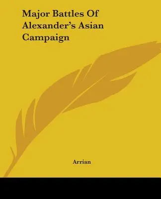 Hlavní bitvy Alexandrova asijského tažení - Major Battles Of Alexander's Asian Campaign
