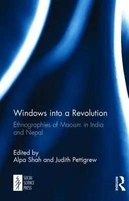 Okna do revoluce: Etnografie maoismu v Indii a Nepálu - Windows into a Revolution: Ethnographies of Maoism in India and Nepal