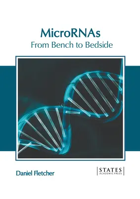 Micrornas: Od stolu k lůžku - Micrornas: From Bench to Bedside
