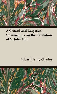 Kritický a exegetický komentář ke Zjevení svatého Jana I. díl - A Critical and Exegetical Commentary on the Revelation of St John Vol I