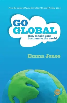 Jděte do světa: Jak dostat své podnikání do celého světa - Go Global: How to Take Your Business to the World