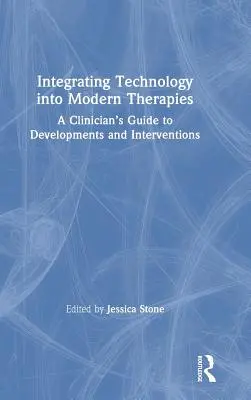 Integrace technologií do moderních terapií: Průvodce klinického lékaře vývojem a intervencemi - Integrating Technology into Modern Therapies: A Clinician's Guide to Developments and Interventions