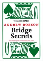 The Times: Tajemství bridže: Times: Tajemství bridže: Průvodce experta, jak zlepšit svou hru - The Times: Bridge Secrets: The Expert's Guide to Improving Your Game