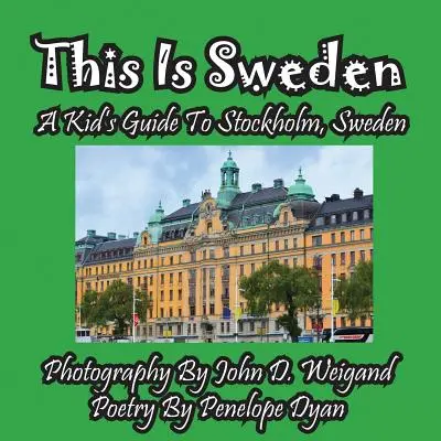 Tohle je Švédsko - dětský průvodce Stockholmem, Švédskem - This Is Sweden---A Kid's Guide To Stockholm, Swedem