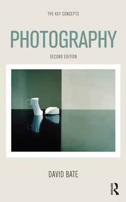 Fotografie: Klíčové pojmy - Photography: The Key Concepts