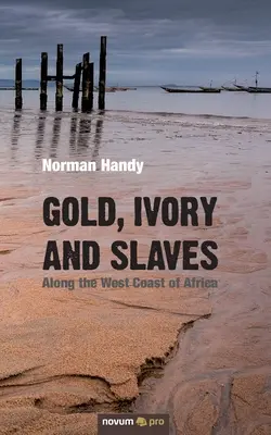 Zlato, slonovina a otroci: Podél západního pobřeží Afriky - Gold, Ivory and Slaves: Along the West Coast of Africa
